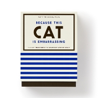 Book Cover for Because This Cat Is Embarrassing - Pet Shame/Praise Deck by Brass Monkey