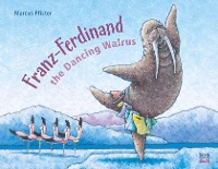 Book Cover for Franz-Ferdinand The Dancing Walrus by Marcus Pfister