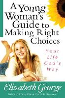 Book Cover for A Young Woman's Guide to Making Right Choices by Elizabeth George