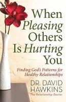 Book Cover for When Pleasing Others Is Hurting You by David Hawkins