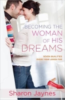 Book Cover for Becoming the Woman of His Dreams by Sharon Jaynes