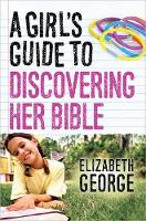 Book Cover for A Girl's Guide to Discovering Her Bible by Elizabeth George