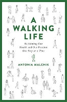 Book Cover for A Walking Life by Antonia Malchik