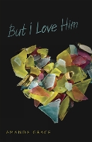 Book Cover for But I Love Him by Amanda Grace