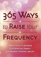 Book Cover for 365 Ways to Raise Your Frequency by Melissa Alvarez