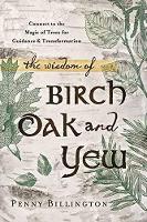 Book Cover for The Wisdom of Birch, Oak, and Yew by Penny Billington