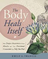 Book Cover for The Body Heals Itself by Emily A. Francis