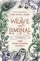 Book Cover for Weave the Liminal by Laura Tempest Zakroff