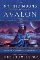 Book Cover for The Mythic Moons of Avalon by Jhenah Telyndru