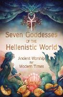 Book Cover for Seven Goddesses of the Hellenistic World by Jo Graham