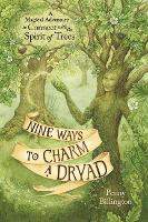 Book Cover for Nine Ways to Charm a Dryad by Penny Billington