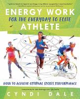 Book Cover for Energy Work for the Everyday to Elite Athlete by Cyndi Dale