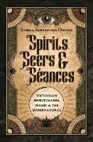 Book Cover for Spirits, Seers & S?ances by Steele Alexandra Douris