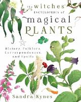 Book Cover for The Witches' Encyclopedia of Magical Plants by Sandra Kynes