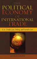 Book Cover for The Political Economy of International Trade by Jae Wan Chung