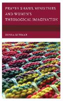 Book Cover for Prayer Shawl Ministries and Women’s Theological Imagination by Donna Bowman