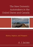 Book Cover for The New Domestic Automakers in the United States and Canada by A.J. Jacobs