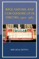 Book Cover for Race, Gender, and Film Censorship in Virginia, 1922–1965 by Melissa Ooten