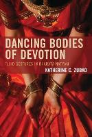 Book Cover for Dancing Bodies of Devotion by Katherine C. Zubko