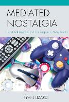 Book Cover for Mediated Nostalgia by Ryan Lizardi