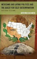 Book Cover for Mexicano and Latino Politics and the Quest for Self-Determination by Armando Navarro