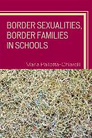 Book Cover for Border Sexualities, Border Families in Schools by Maria Pallotta-Chiarolli