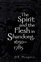 Book Cover for The Spirit and the Flesh in Shandong, 1650-1785 by D. E. Mungello