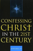 Book Cover for Confessing Christ in the Twenty-First Century by Mark Douglas