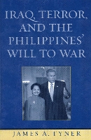 Book Cover for Iraq, Terror, and the Philippines' Will to War by James A. Tyner