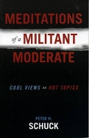 Book Cover for Meditations of a Militant Moderate by Peter H. Schuck