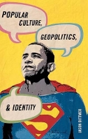 Book Cover for Popular Culture, Geopolitics, and Identity by Jason Dittmer