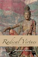 Book Cover for Radical Virtues by Richard J. White