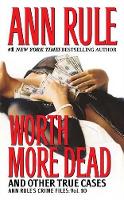 Book Cover for Worth More Dead by Ann Rule