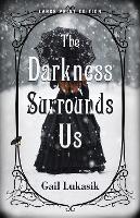 Book Cover for The Darkness Surrounds Us by Gail Lukasik