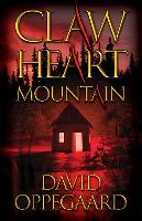 Book Cover for Claw Heart Mountain by David Oppegaard