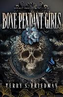 Book Cover for Bone Pendant Girls by Terry S Friedman