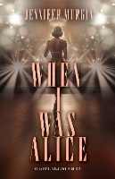 Book Cover for When I Was Alice by Jennifer Murgia