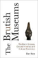 Book Cover for The Brutish Museums by Dan Hicks