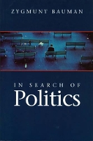 Book Cover for In Search of Politics by Zygmunt Universities of Leeds and Warsaw Bauman