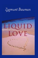 Book Cover for Liquid Love by Zygmunt Universities of Leeds and Warsaw Bauman