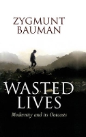 Book Cover for Wasted Lives by Zygmunt Universities of Leeds and Warsaw Bauman