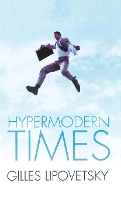 Book Cover for Hypermodern Times by Gilles Lipovetsky, Sebastien Charles