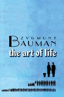 Book Cover for The Art of Life by Zygmunt (Universities of Leeds and Warsaw) Bauman