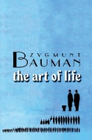 Book Cover for The Art of Life by Zygmunt Universities of Leeds and Warsaw Bauman