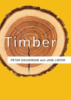 Book Cover for Timber by Peter (University of British Columbia) Dauvergne, Jane (University of British Columbia) Lister