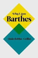 Book Cover for Why I Love Barthes by Alain RobbeGrillet