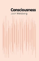 Book Cover for Consciousness by Josh  University of Houston Weisberg