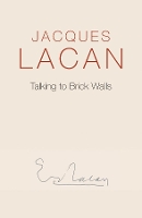 Book Cover for Talking to Brick Walls by Jacques Lacan