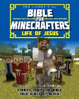 Book Cover for The Unofficial Bible for Minecrafters Life of Jesus by Garrett Romines, Christopher Miko