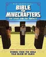 Book Cover for The Unofficial Bible for Minecrafters: The Cross and Miracle by Christopher Miko, Garrett Romines